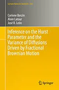 E-Book (pdf) Inference on the Hurst Parameter and the Variance of Diffusions Driven by Fractional Brownian Motion von Corinne Berzin, Alain Latour, José R. León
