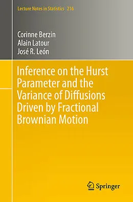 E-Book (pdf) Inference on the Hurst Parameter and the Variance of Diffusions Driven by Fractional Brownian Motion von Corinne Berzin, Alain Latour, José R. León