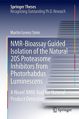 E-Book (pdf) NMR-Bioassay Guided Isolation of the Natural 20S Proteasome Inhibitors from Photorhabdus Luminescens von Martin Lorenz Stein
