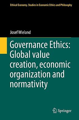 eBook (pdf) Governance Ethics: Global value creation, economic organization and normativity de Josef Wieland