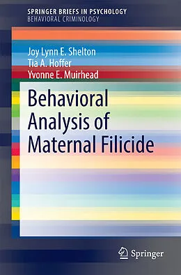 E-Book (pdf) Behavioral Analysis of Maternal Filicide von Joy Lynn E. Shelton, Tia A. Hoffer, Yvonne E. Muirhead
