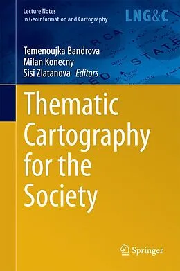 E-Book (pdf) Thematic Cartography for the Society von Temenoujka Bandrova, Milan Konecny, Sisi Zlatanova