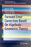 E-Book (pdf) Forward Error Correction Based On Algebraic-Geometric Theory von Jafar A. Alzubi, Omar A. Alzubi, Thomas M. Chen