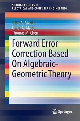 E-Book (pdf) Forward Error Correction Based On Algebraic-Geometric Theory von Jafar A. Alzubi, Omar A. Alzubi, Thomas M. Chen