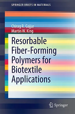 E-Book (pdf) Resorbable Fiber-Forming Polymers for Biotextile Applications von Chirag R. Gajjar, Martin W. King