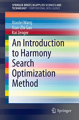 Kartonierter Einband An Introduction to Harmony Search Optimization Method von Xiaolei Wang, Xiao-Zhi Gao, Kai Zenger