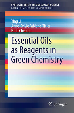Kartonierter Einband Essential Oils as Reagents in Green Chemistry von Ying Li, Farid Chemat, Anne-Sylvie Fabiano-Tixier