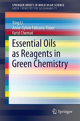 eBook (pdf) Essential Oils as Reagents in Green Chemistry de Ying Li, Anne-Sylvie Fabiano-Tixier, Farid Chemat