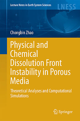 E-Book (pdf) Physical and Chemical Dissolution Front Instability in Porous Media von Chongbin Zhao