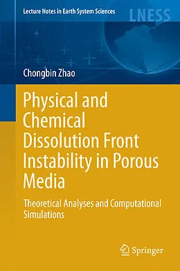 E-Book (pdf) Physical and Chemical Dissolution Front Instability in Porous Media von Chongbin Zhao