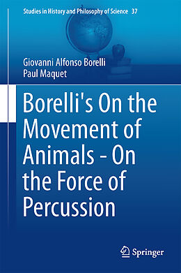 Livre Relié Borelli's On the Movement of Animals - On the Force of Percussion de Giovanni Alfonso Borelli