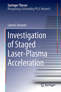 Livre Relié Investigation of Staged Laser-Plasma Acceleration de Satomi Shiraishi