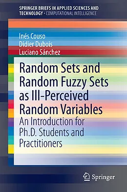 Kartonierter Einband Random Sets and Random Fuzzy Sets as Ill-Perceived Random Variables von Inés Couso, Didier Dubois, Luciano Sánchez