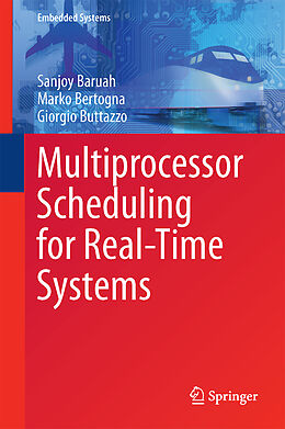 Livre Relié Multiprocessor Scheduling for Real-Time Systems de Sanjoy Baruah, Giorgio Buttazzo, Marko Bertogna