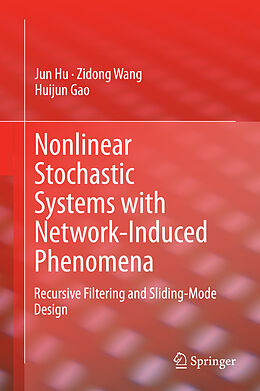 Livre Relié Nonlinear Stochastic Systems with Network-Induced Phenomena de Jun Hu, Huijun Gao, Zidong Wang