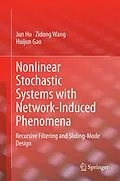 E-Book (pdf) Nonlinear Stochastic Systems with Network-Induced Phenomena von Jun Hu, Zidong Wang, Huijun Gao