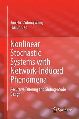 eBook (pdf) Nonlinear Stochastic Systems with Network-Induced Phenomena de Jun Hu, Zidong Wang, Huijun Gao