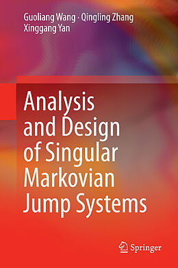 Livre Relié Analysis and Design of Singular Markovian Jump Systems de Guoliang Wang, Xinggang Yan, Qingling Zhang