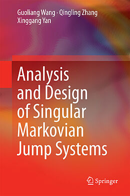 eBook (pdf) Analysis and Design of Singular Markovian Jump Systems de Guoliang Wang, Qingling Zhang, Xinggang Yan