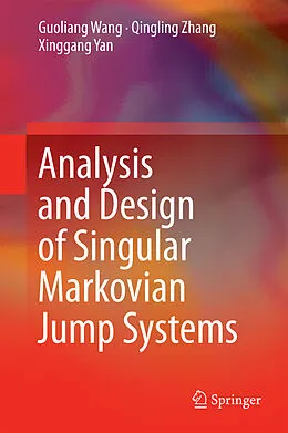 E-Book (pdf) Analysis and Design of Singular Markovian Jump Systems von Guoliang Wang, Qingling Zhang, Xinggang Yan