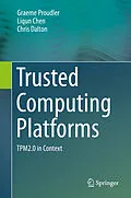 E-Book (pdf) Trusted Computing Platforms von Graeme Proudler, Liqun Chen, Chris Dalton