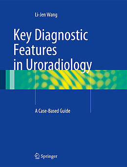 Livre Relié Key Diagnostic Features in Uroradiology de Li-Jen Wang