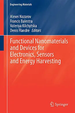 E-Book (pdf) Functional Nanomaterials and Devices for Electronics, Sensors and Energy Harvesting von Alexei Nazarov, Balestra Francis, Kilchytska Valeriya