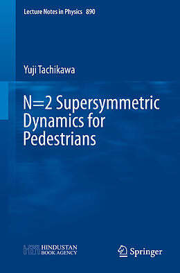 Kartonierter Einband N=2 Supersymmetric Dynamics for Pedestrians von Yuji Tachikawa