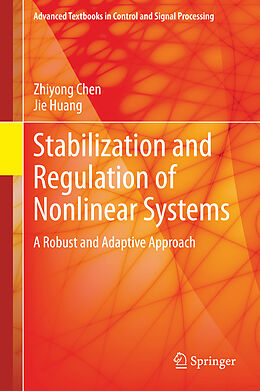 Fester Einband Stabilization and Regulation of Nonlinear Systems von Jie Huang, Zhiyong Chen
