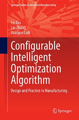 E-Book (pdf) Configurable Intelligent Optimization Algorithm von Fei Tao, Lin Zhang, Yuanjun Laili
