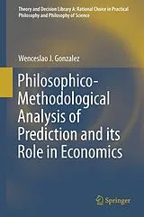 Fester Einband Philosophico-Methodological Analysis of Prediction and its Role in Economics von Wenceslao J. Gonzalez