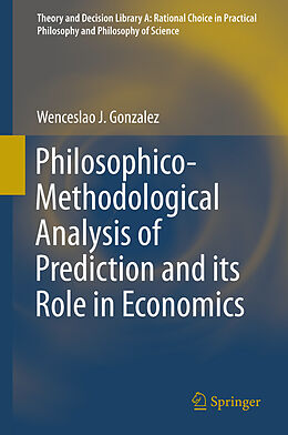 eBook (pdf) Philosophico-Methodological Analysis of Prediction and its Role in Economics de Wenceslao J. Gonzalez