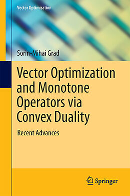 Livre Relié Vector Optimization and Monotone Operators via Convex Duality de Sorin-Mihai Grad