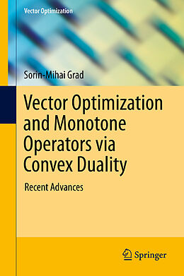 E-Book (pdf) Vector Optimization and Monotone Operators via Convex Duality von Sorin-Mihai Grad