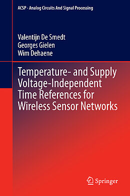 Livre Relié Temperature- and Supply Voltage-Independent Time References for Wireless Sensor Networks de Valentijn De Smedt, Wim Dehaene, Georges Gielen