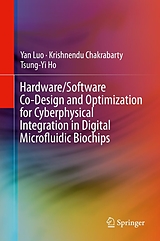 eBook (pdf) Hardware/Software Co-Design and Optimization for Cyberphysical Integration in Digital Microfluidic Biochips de Yan Luo, Krishnendu Chakrabarty, Tsung-Yi Ho