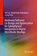 E-Book (pdf) Hardware/Software Co-Design and Optimization for Cyberphysical Integration in Digital Microfluidic Biochips von Yan Luo, Krishnendu Chakrabarty, Tsung-Yi Ho