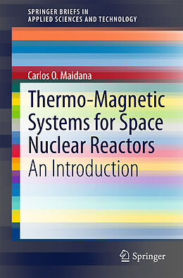 E-Book (pdf) Thermo-Magnetic Systems for Space Nuclear Reactors von Carlos O. Maidana