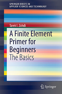 E-Book (pdf) A Finite Element Primer for Beginners von Tarek I. Zohdi