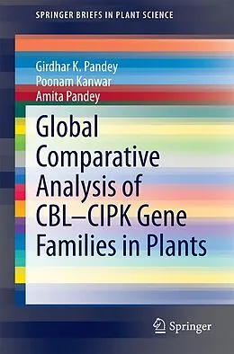 E-Book (pdf) Global Comparative Analysis of CBL-CIPK Gene Families in Plants von Girdhar K. Pandey, Poonam Kanwar, Amita Pandey