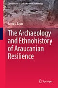 E-Book (pdf) The Archaeology and Ethnohistory of Araucanian Resilience von Jacob J. Sauer