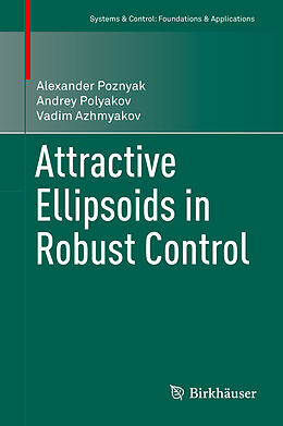 E-Book (pdf) Attractive Ellipsoids in Robust Control von Alexander Poznyak, Andrey Polyakov, Vadim Azhmyakov