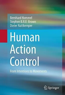 E-Book (pdf) Human Action Control von Bernhard Hommel, Stephen B. R. E. Brown, Dieter Nattkemper