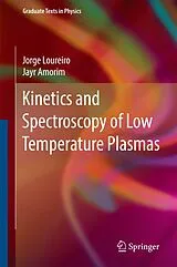 Fester Einband Kinetics and Spectroscopy of Low Temperature Plasmas von Jorge Manuel Amaro Henriques Loureiro, Jayr de Amorim Filho