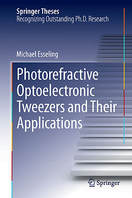 Fester Einband Photorefractive Optoelectronic Tweezers and Their Applications von Michael Esseling