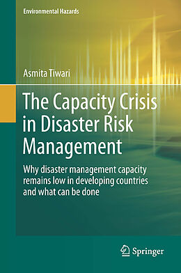 Fester Einband The Capacity Crisis in Disaster Risk Management von Asmita Tiwari