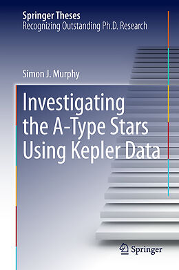 Fester Einband Investigating the A-Type Stars Using Kepler Data von Simon J. Murphy
