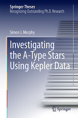 E-Book (pdf) Investigating the A-Type Stars Using Kepler Data von Simon J. Murphy