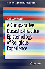 eBook (pdf) A Comparative Doxastic-Practice Epistemology of Religious Experience de Mark Owen Webb