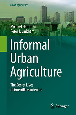 E-Book (pdf) Informal Urban Agriculture von Michael Hardman, Peter J. Larkham